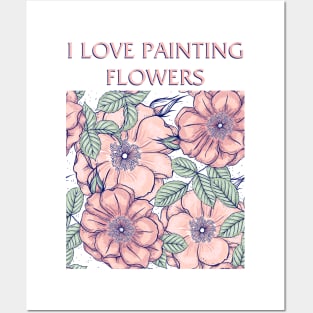 I Love Painting Flowers Posters and Art